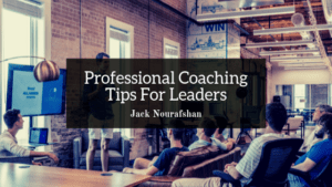 JN Jack Nourafshan Professional Coaching Tips For Leaders